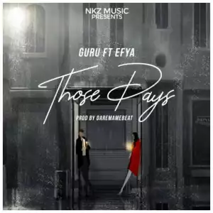 Guru - Those Days ft. Efya (Prod By DareMameBeat)